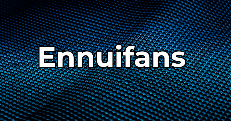 What Is Ennuifans? A Quick Guide