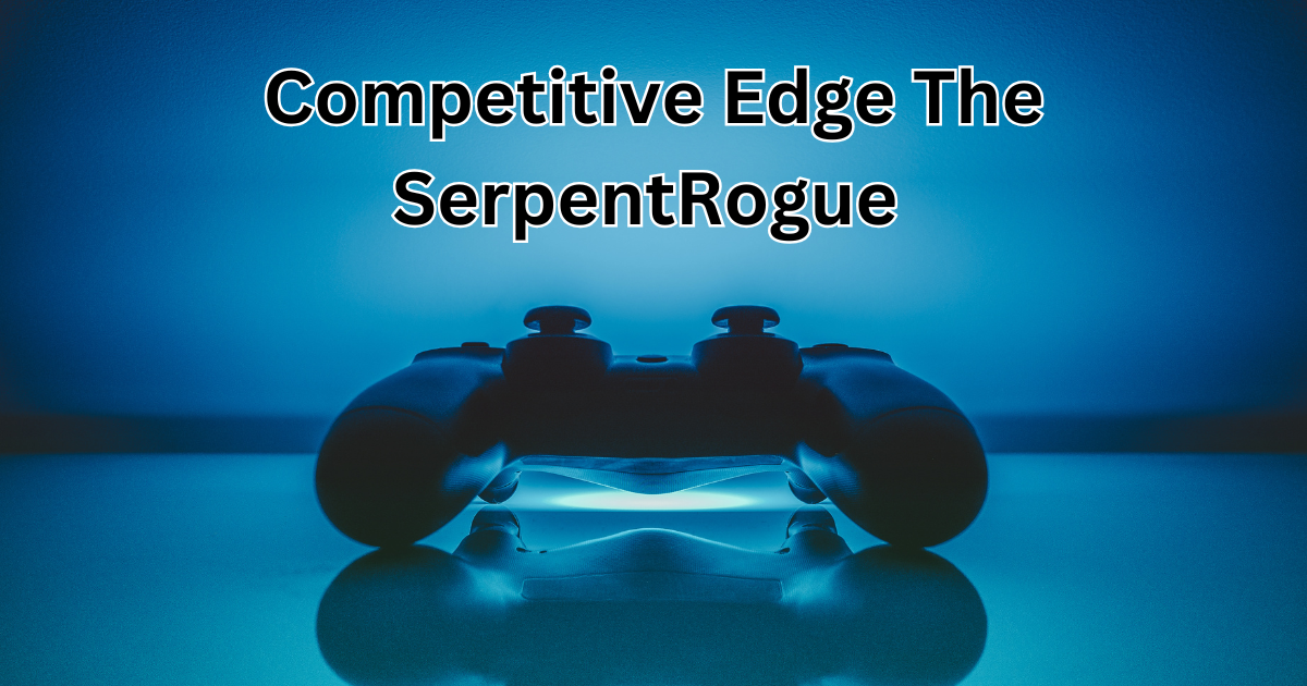 Competitive Edge The SerpentRogue